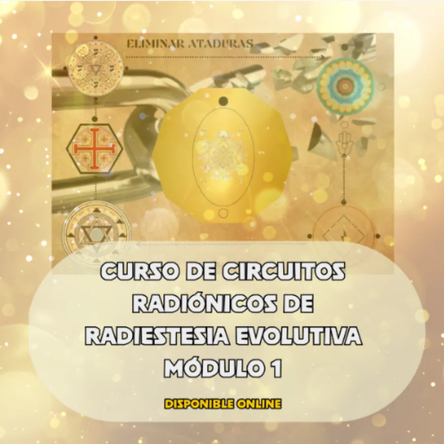 CURSO DE CIRCUITOS RADIÓNICOS DE RADIESTESIA EVOLUTIVA MÓDULO 1