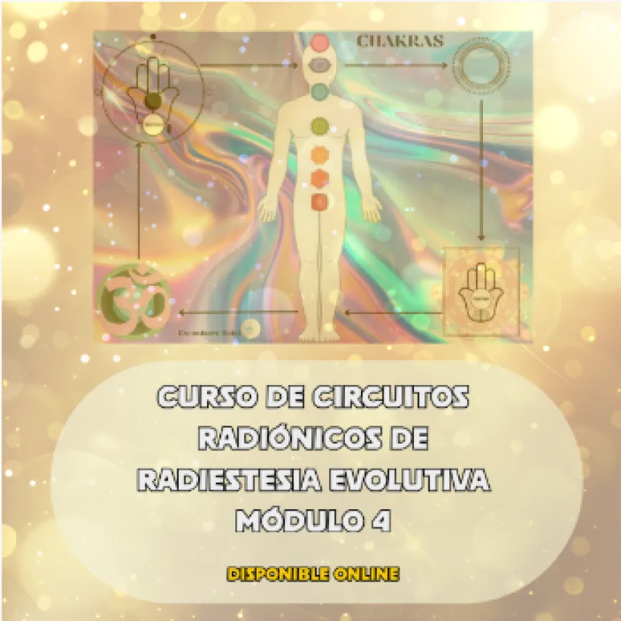 CURSO DE CIRCUITOS RADIÓNICOS DE RADIESTESIA EVOLUTIVA - MÓDULO 4