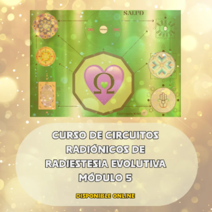 CURSO DE CIRCUITOS RADIÓNICOS DE RADIESTESIA EVOLUTIVA - MÓDULO 5