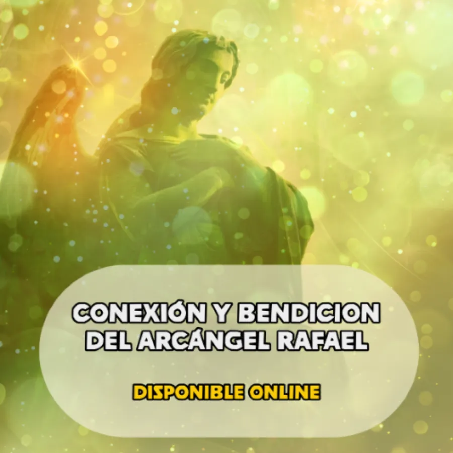 CONEXIÓN Y BENDICIÓN DEL ARCÁNGEL RAFAEL