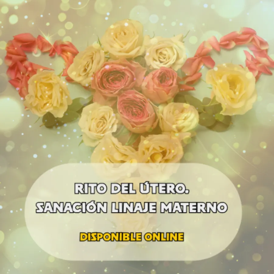 RITO DEL ÚTERO -SANACIÓN LINAJE MATERNO