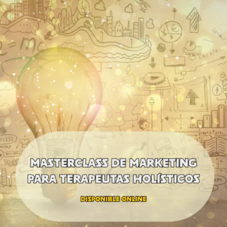MASTERCLASS DE MARKETING PARA TERAPEUTAS HOLISTICOS
