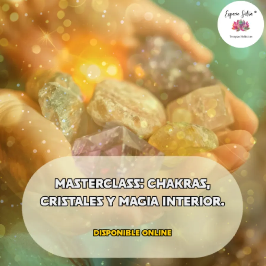 MASTERCLASS CHAKRAS, CRISTALES Y MAGIA INTERIOR